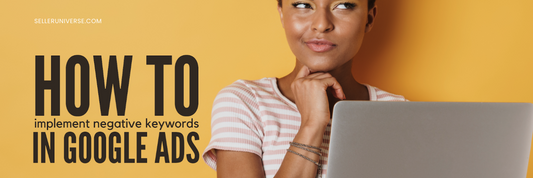 How to Effectively Implement Negative Keywords in Your Google Ad Campaigns