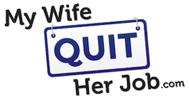 My Wife Quit Her Job